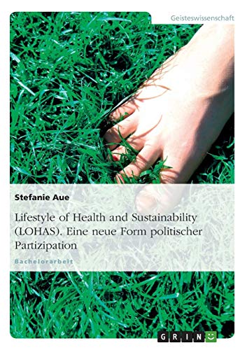 Beispielbild fr Lifestyle of Health and Sustainability (LOHAS). Eine neue Form politischer Partizipation zum Verkauf von Buchpark