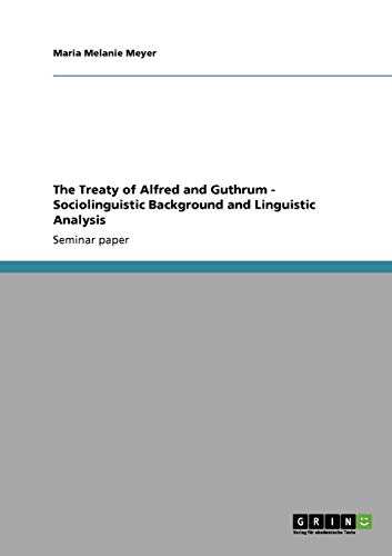 Stock image for The Treaty of Alfred and Guthrum - Sociolinguistic Background and Linguistic Analysis for sale by GF Books, Inc.