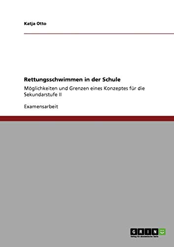 9783638948852: Rettungsschwimmen in der Schule: Mglichkeiten und Grenzen eines Konzeptes fr die Sekundarstufe II (German Edition)