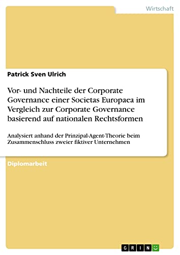9783638949613: Vor- und Nachteile der Corporate Governance einer Societas Europaea im Vergleich zur Corporate Governance basierend auf nationalen Rechtsformen: ... Zusammenschluss zweier fiktiver Unternehmen