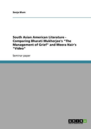 9783638949927: South Asian American Literature - Comparing Bharati Mukherjee's "The Management of Grief" and Meera Nair's "Video"