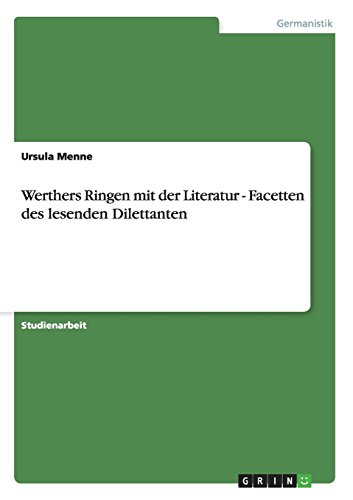 Stock image for Werthers Ringen mit der Literatur - Facetten des lesenden Dilettanten for sale by Leserstrahl  (Preise inkl. MwSt.)