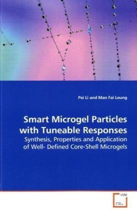 9783639002973: Smart Microgel Particles with Tuneable Responses: Synthesis, Properties and Application of Well- Defined Core-Shell Microgels