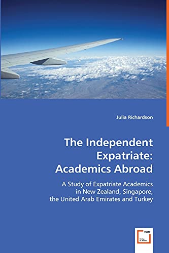 9783639003512: The Independent Expatriate: Academics Abroad
