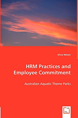 Stock image for HRM Practices and Employee Commitment: Australian Aquatic Theme Parks for sale by Lucky's Textbooks