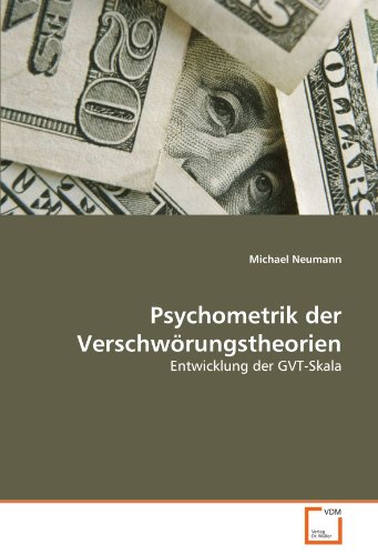 Psychometrik der VerschwÃ¶rungstheorien: Entwicklung der GVT-Skala (German Edition) (9783639005769) by Neumann, Michael