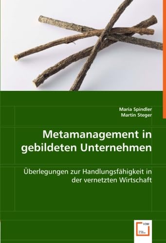 9783639005875: Metamanagement in gebildeten Unternehmen: berlegungen zur Handlungsfhigkeit in der vernetzten Wirtschaft (German Edition)