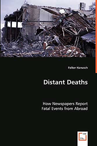 Imagen de archivo de Distant Deaths: How Newspapers Report Fatal Events from Abroad a la venta por Lucky's Textbooks