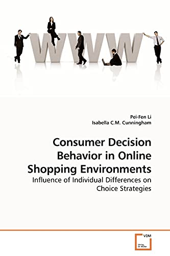 Stock image for Consumer Decision Behavior in Online Shopping Environments: Influence of Individual Differences on Choice Strategies for sale by AwesomeBooks