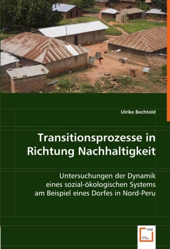 Imagen de archivo de Transitionsprozesse In Richtung Nachhaltigkeit: Untersuchungen Der Dynamik Eines Sozial-kologischen Systems Am Beispiel Eines Dorfes In Nord-Peru a la venta por Revaluation Books