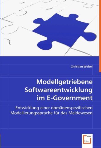 Beispielbild für Modellgetriebene Softwareentwicklung im E-Government: Entwicklung einer domänenspezifischen Modellierungssprache für das Meldewesen zum Verkauf von Buchpark
