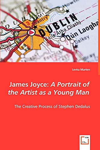 Stock image for James Joyce: A Portrait of the Artist as a Young Man - The Creative Process of Stephen Dedalus for sale by Chiron Media