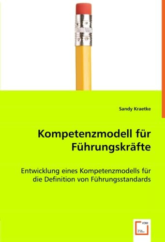 9783639010923: Kompetenzmodell fr Fhrungskrfte: Entwicklung eines Kompetenzmodells fr die Definition von Fhrungsstandards