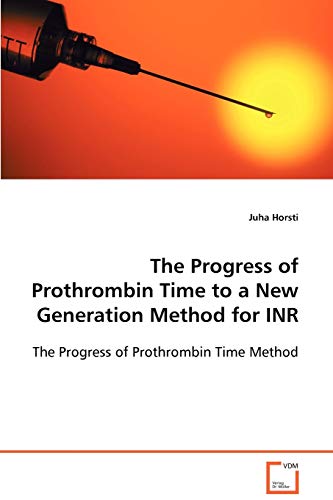 9783639011678: The Progress of Prothrombin Time to a New Generation Method for INR
