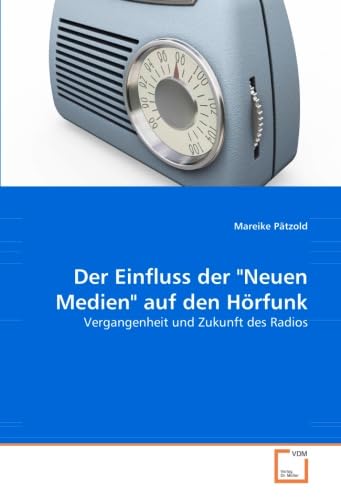 Beispielbild fr Der Einfluss der "Neuen Medien" auf den Hrfunk: Vergangenheit und Zukunft des Radios zum Verkauf von medimops