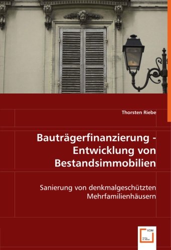 Stock image for Bautrgerfinanzierung - Entwicklung Von Bestandsimmobilien: Sanierung Von Denkmalgeschtzten Mehrfamilienhusern for sale by Revaluation Books