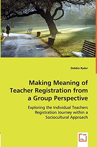 Stock image for Making Meaning of Teacher Registration from a Group Perspective for sale by Chiron Media