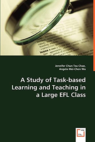 Stock image for A Study of Task-based Learning and Teaching in a Large EFL Class for sale by Lucky's Textbooks