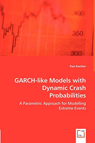 Beispielbild fr GARCH-like Models with Dynamic Crash Probabilities: A Parametric Approach for Modelling Extreme Events zum Verkauf von medimops