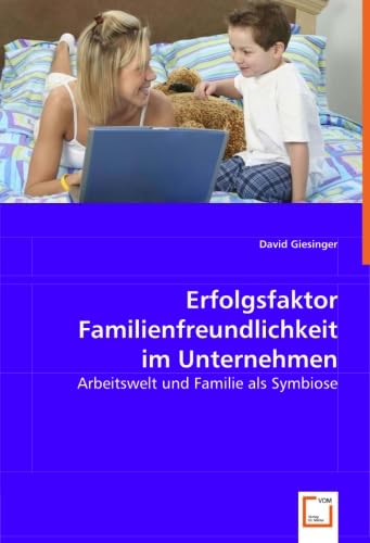 Stock image for Erfolgsfaktor Familienfreundlichkeit im Unternehmen: Arbeitswelt und Familie als Symbiose for sale by Buchpark