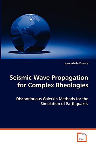 9783639016796: Seismic Wave Propagation for Complex Rheologies: Discontinuous Galerkin Methods for the Simulation ofEarthquakes