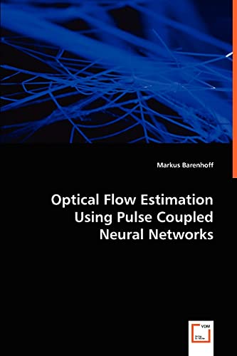 Imagen de archivo de Optical Flow Estimation Using Pulse Coupled Neural Networks a la venta por Reuseabook