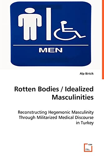 9783639017151: Rotten Bodies / Idealized Masculinities
