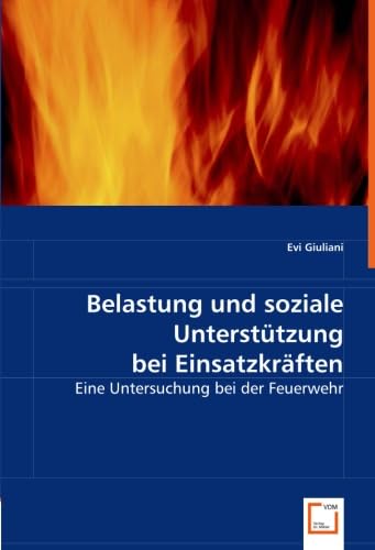 Imagen de archivo de Belastung Und Soziale Untersttzung Bei Einsatzkrften: Eine Untersuchung Bei Der Feuerwehr a la venta por Revaluation Books