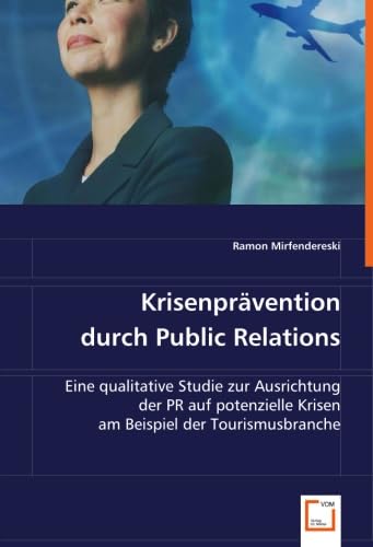 9783639017410: Krisenprvention durch Public Relations: Eine qualitative Studie zur Ausrichtung der PR auf potenzielle Krisen am Beispiel der Tourismusbranche