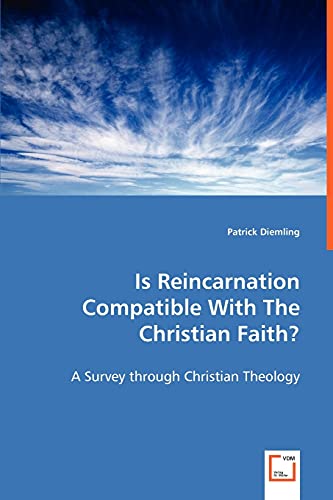 9783639018363: Is Reincarnation Compatible With The Christian Faith?