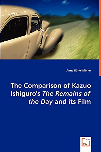 9783639018721: The Comparison of Kazuo Ishiguro's The Remains of the Day and its Film