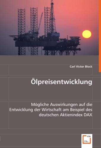 9783639018752: lpreisentwicklung: Mgliche Auswirkungen auf die Entwicklung der Wirtschaft am Beispiel des deutschen Aktienindex DAX (German Edition)