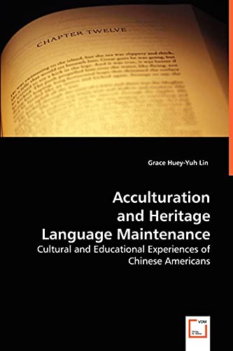 9783639018820: Acculturation and Heritage Language Maintenance: Cultural and Educational Experiences of Chinese Americans
