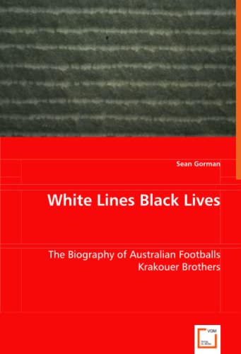 Stock image for White Lines Black Lives: The Biography of Australian Footballs Krakouer Brothers for sale by Lucky's Textbooks