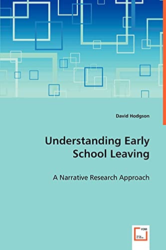 Understanding Early School Leaving: A Narrative Research Approach (9783639020700) by Hodgson, David