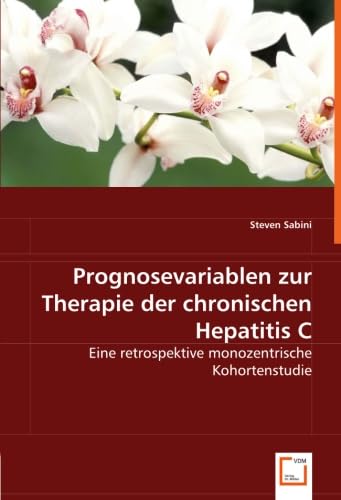 Imagen de archivo de Prognosevariablen Zur Therapie Der Chronischen Hepatitis C: Eine Retrospektive Monozentrische Kohortenstudie a la venta por Revaluation Books