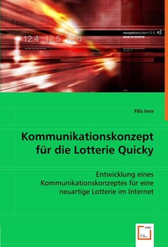 Imagen de archivo de Kommunikationskonzept Fr Die Lotterie Quicky: Entwicklung Eines Kommunikationskonzeptes Fr Eine Neuartige Lotterie Im Internet a la venta por Revaluation Books