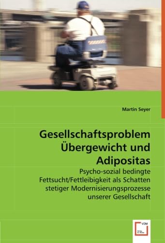 9783639023930: Seyer, M: Gesellschaftsproblem bergewicht und Adipositas