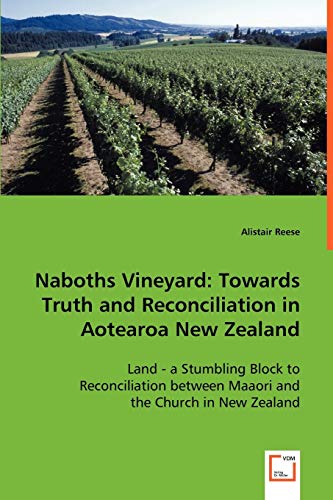 Stock image for Naboths Vineyard: Towards Truth and Reconciliation in Aotearoa New Zealand for sale by Chiron Media