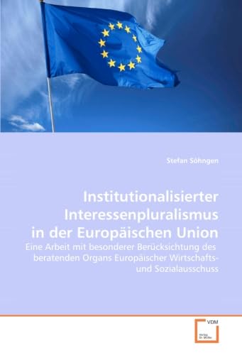 Institutionalisierter Interessenpluralismus in der Europäischen Union - Stefan Söhngen