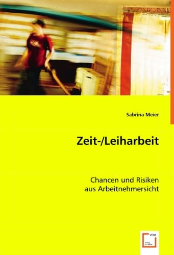 Imagen de archivo de Zeit-/Leiharbeit: Chancen Und Risiken Aus Arbeitnehmersicht a la venta por Revaluation Books