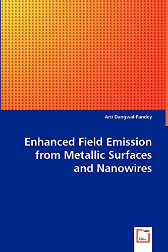 Stock image for Enhanced Field Emission from Metallic Surfaces and Nanowires for sale by Lucky's Textbooks