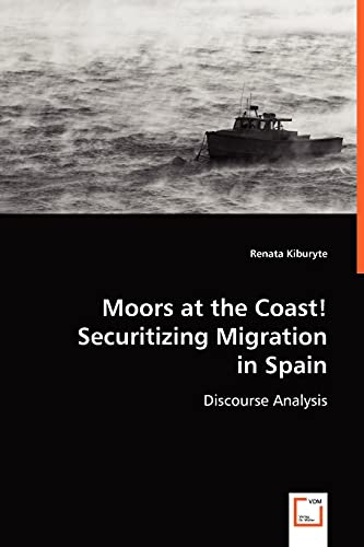 9783639027280: Moors at the Coast! Securitizing Migration in Spain