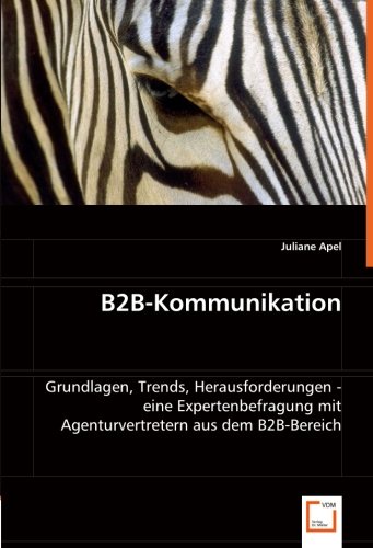 9783639028423: B2B-Kommunikation: Grundlagen, Trends, Herausforderungen - eine Expertenbefragung mit Agenturvertretern aus dem B2B-Bereich