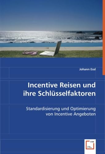 9783639028997: Incentive Reisenund ihre Schlsselfaktoren: Standardisierung und Optimierung von Incentive Angeboten (German Edition)