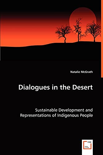 Stock image for Dialogues in the Desert - Sustainable Development and Representations of Indigenous People for sale by Chiron Media