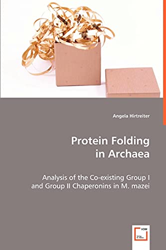 Stock image for Protein Folding in Archaea: Analysis of the Co-existing Group I and Group II Chaperonins in M. mazei for sale by Lucky's Textbooks