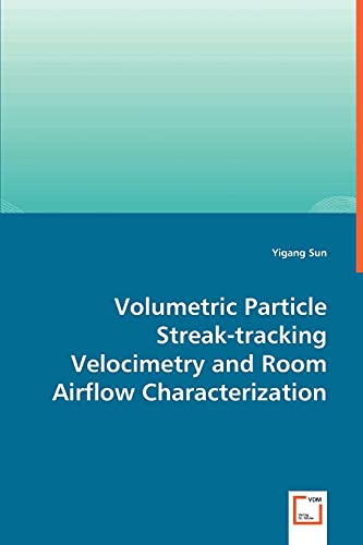 Stock image for Volumetric Particle Streak-tracking Velocimetry and Room Airflow Characterization for sale by Lucky's Textbooks