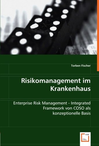 Beispielbild fr Risikomanagement im Krankenhaus : Enterprise Risk Management - Integrated Framework von COSO als konzeptionelle Basis zum Verkauf von Buchpark