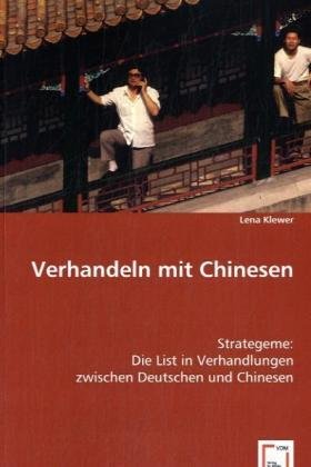 Verhandeln mit Chinesen: Strategeme: Die List in Verhandlungen zwischen Deutschen und Chinesen